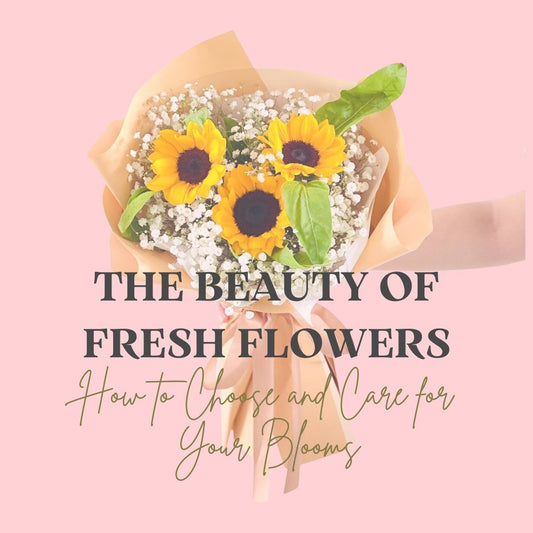 The Beauty of Fresh Flowers: How to Choose and Care for Your Blooms - Ana Hana Flower