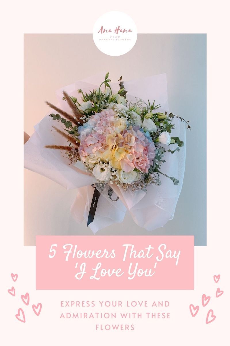 5 Flowers That Say ‘I Love You’ – Ana Hana Flower