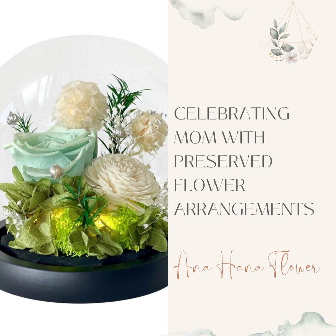 Celebrating Mom with Preserved Flower Arrangements - Ana Hana Flower