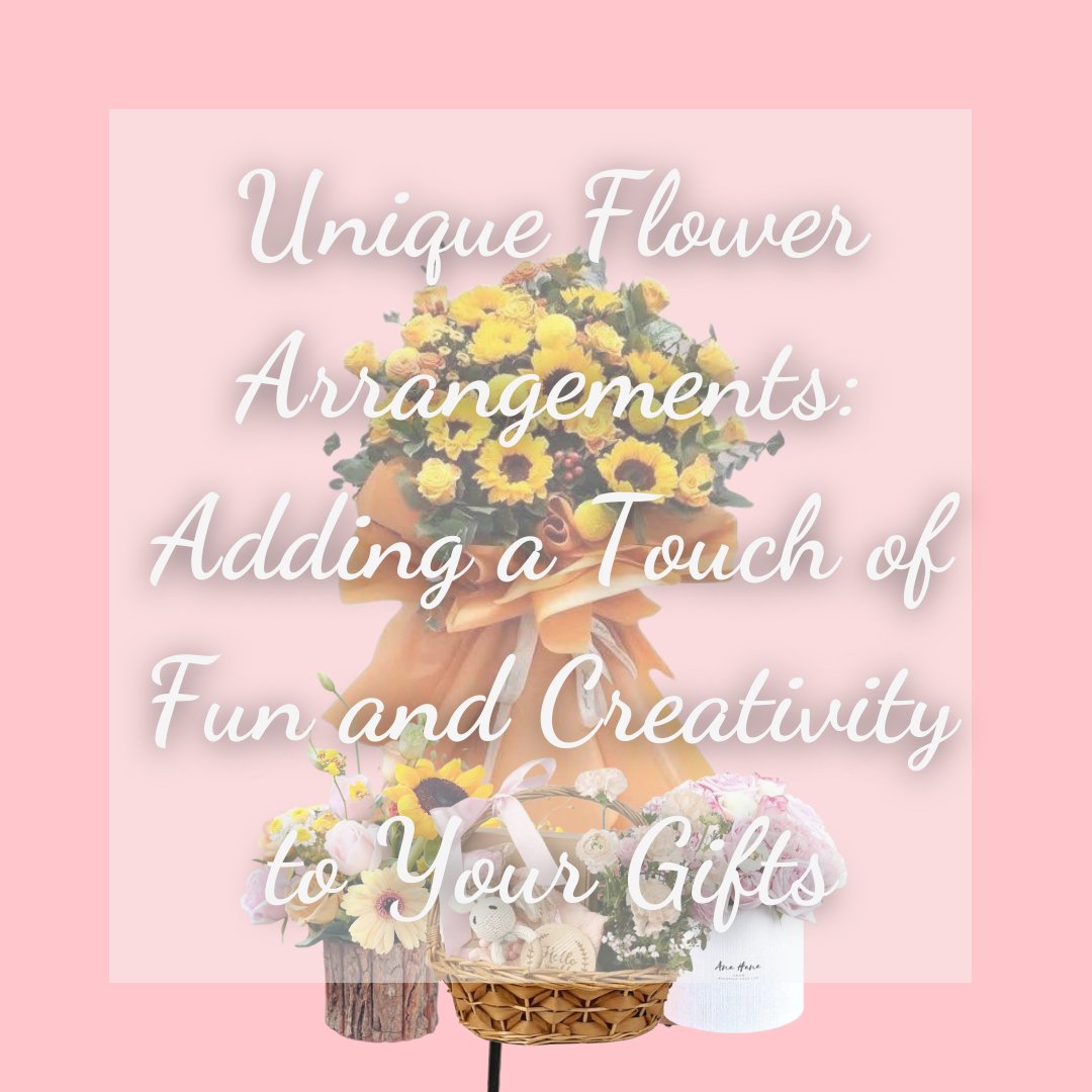 Unique Flower Arrangements: Adding a Touch of Fun and Creativity to Your Gifts - Ana Hana Flower