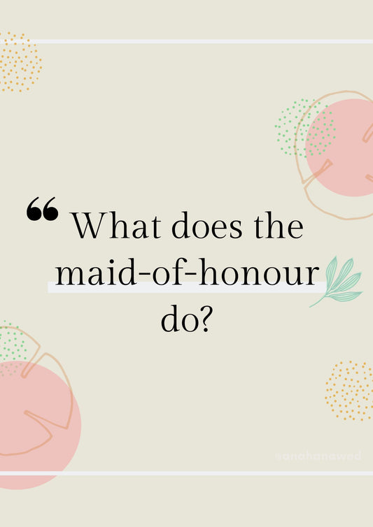 What does the maid-of-honour do? - Ana Hana Flower